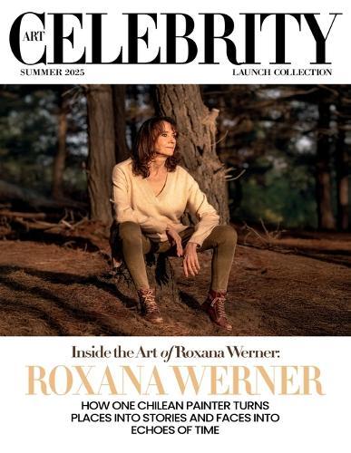 Art Celebrity Launch Collection Summer 2025 - Roxana Werner: How One Chilean Painter turns Places into Stories and Faces into Echoes of Time