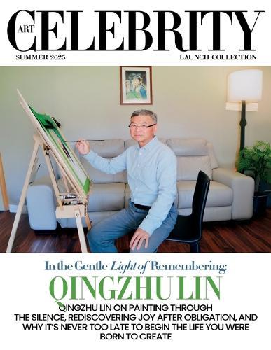 Art Celebrity Launch Collection Summer 2025 - Qingzhu Lin: Qingzhu Lin on Painting through the Silence, Rediscovering Joy after Obligation, and Why it's never Too Late to Begin the Life You were Born to Create