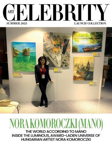 Art Celebrity Launch Collection Summer 2025 - Nora Komoroczki (Mano): The World according to Mano Inside the Luminous, Award-Laden Universe of Hungarian Artist Nora Komoroczki