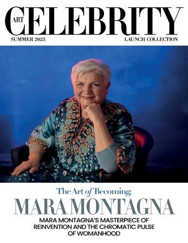 Art Celebrity Launch Collection Summer 2025 - Mara Montagna: Mara Montagna's Masterpiece of Reinvention and the Chromatic Pulse of Womanhood