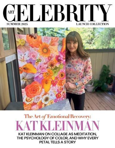 Art Celebrity Launch Collection Summer 2025 - Kat Kleinman: Kat Kleinman on Collage as Meditation, the Psychology of Color, and Why Every Petal Tells a Story