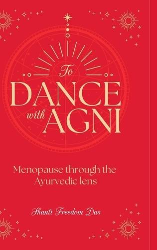 Dance with Agni: Menopause through the Ayurvedic Lens