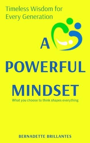 A Powerful Mindset: Timeless Wisdom for Every Generation