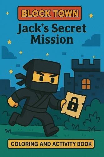 Jack's Secret Mission: Hidden Words and Secret Codes Mystery in Block Town Adventure Games & Coloring for fun A Fun-Filled Activity Quest