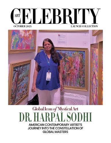 Art Celebrity Launch Collection October 2025 - Global Icon of Mystical Art, Dr. Harpal Sodhi: American Contemporary Artist's Journey into the Constellation of Global Masters