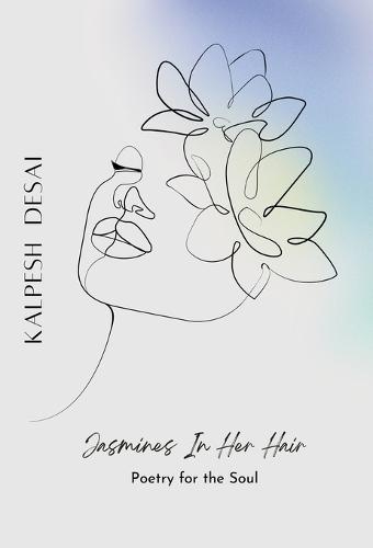 Jasmines In Her Hair: Poetry For The Soul