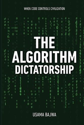 The Algorithm Dictatorship: When Code Controls Civilization