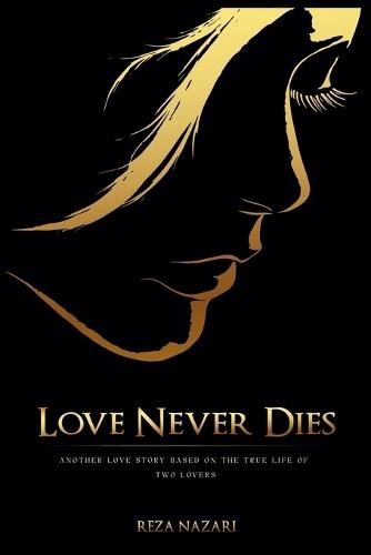 Love Never Dies: Another Love Story Based On True Life Of Two Lovers