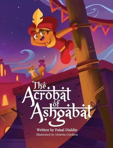 The Acrobat of Ashgabat: A Tale from the Silk Road