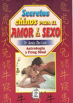 Secretos Chinos Para el Amor y el Sexo: Astrologia y Feng Shui