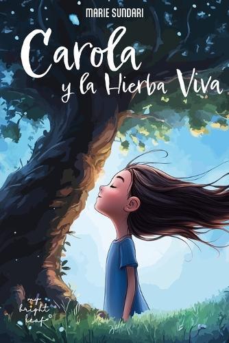 Carola y la Hierba Viva: Una historia inspiradora para niños en español