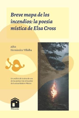 Breve mapa de los incendios: la poesía mística de Elsa Cross