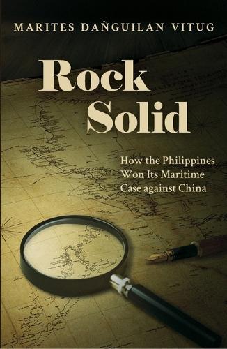 Rock Solid: How the Philippines Won Its Maritime Case Against China