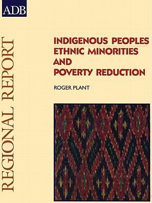 Indigenous Peoples: Ethnic Minorities and Poverty Reduction: Regional Report