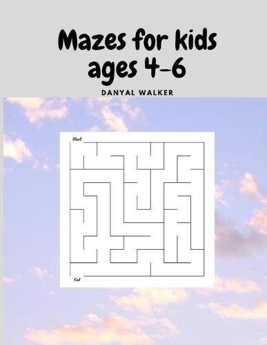 Mazes for kids ages 4-6: My first Amazing Maze Activity Book Workbook for Games, Puzzles and Problem-Solving, Maze Activity Workbook for Children.
