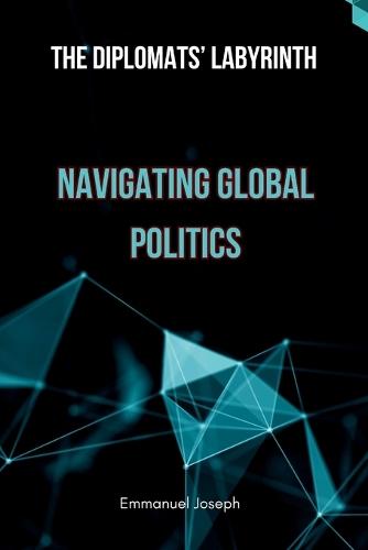 The Diplomats' Labyrinth: Navigating Global Politics