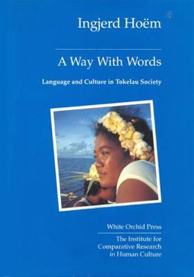 Way With Words, A: Language And Culture In Tokelau Society