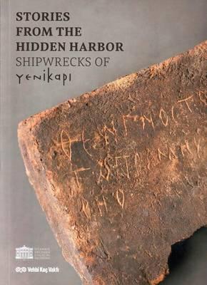 Stories from the Hidden Harbor: Shipwrecks of Yenikapl