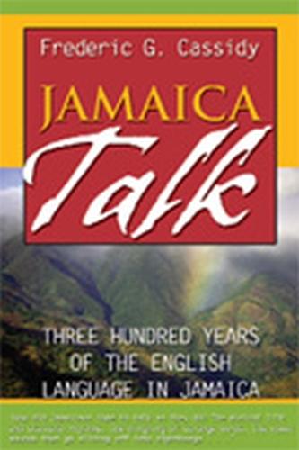 Jamaica Talk: Three Hundred Years of the English Language in Jamaica