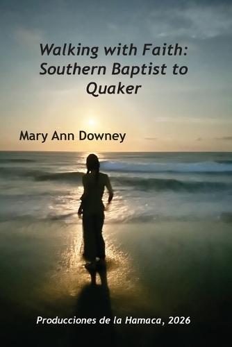 Walking with Faith: Southern Baptist to Quaker