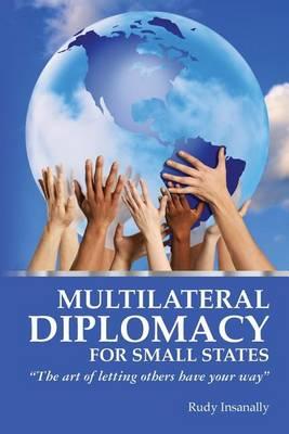 Multilateral Diplomacy for Small States: The art of letting others have your way