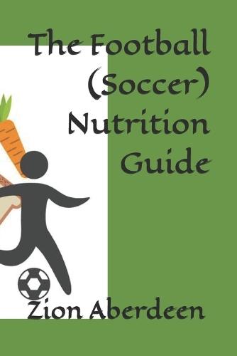 The Football (Soccer) Nutrition Guide