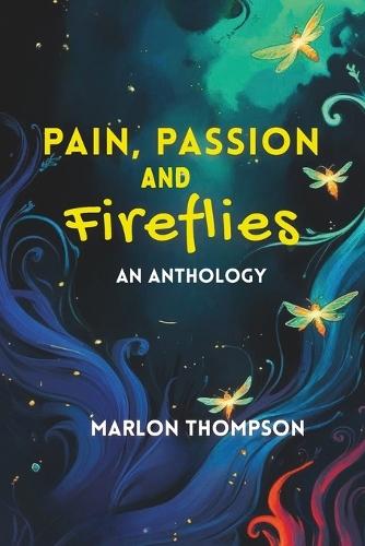 Pain, Passion and Fireflies