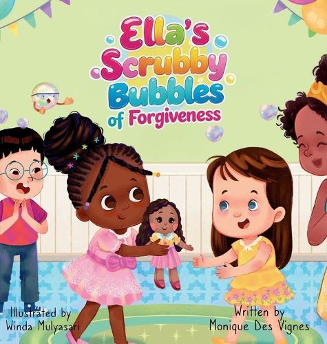 Ella's Scrubby Bubbles Of Forgiveness: Picture Book About Emotions, Forgiveness And Friendship