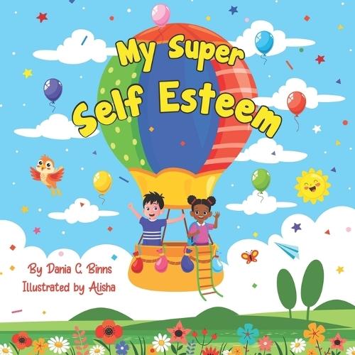 My Super Self Esteem: An affirmation book for kids to learn new words, build self confidence and promote a growth mindset.