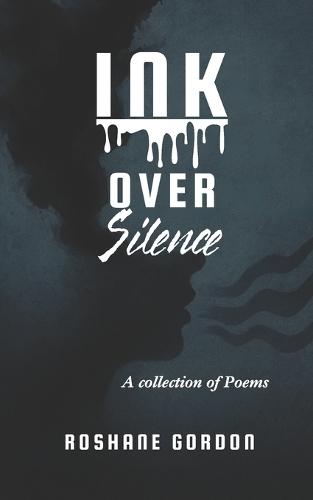 Ink Over Silence: A Collection of Poetry