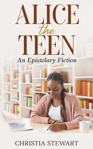 Alice, the Teen: An Epistolary Fiction