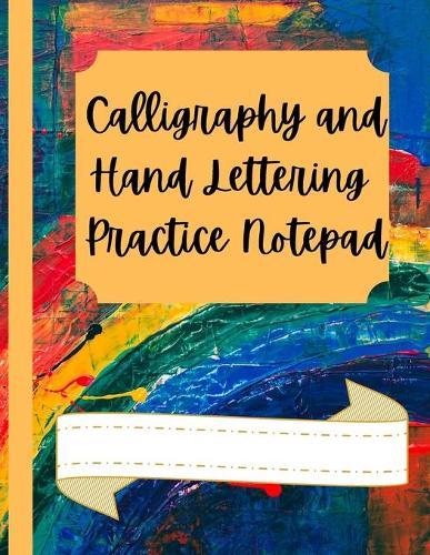 Calligraphy and Hand Lettering Practice Notepad: Modern Calligraphy for Beginners - Slant Angle Lined Guide & Dot Grid Paper Practice Sheets- Used for all Styles of Hand Lettering & Calligraphy