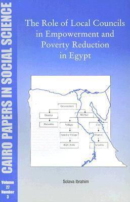 The Role of Local Councils in Empowerment and Poverty Reduction in Egypt: Cairo Papers in Social Science Vol. 27, No. 3