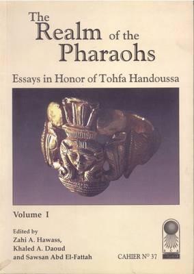 Realm of the Pharaohs: Essays in Honour of Tohfa Handousa