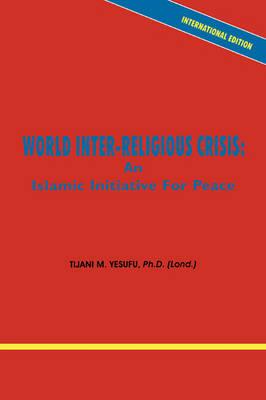 World Inter-Religious Crisis: An Islamic Initiative for Peace