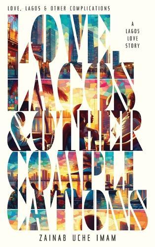 Love, Lagos & Other Complications: A Lagos Love Story