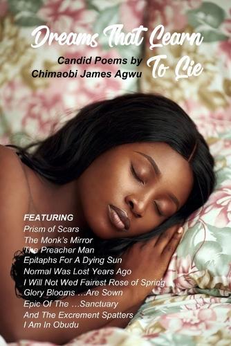 Dreams That Learn To Lie: Candid and Emotionally Reflective Poems where dreams are not always innocent