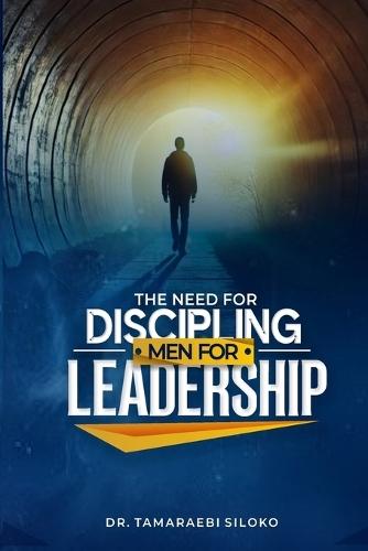 The Need For Discipling Men For Leadership