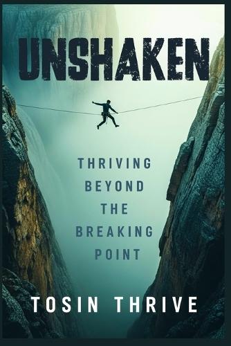 Unshaken: Thriving Beyond The Breaking Point
