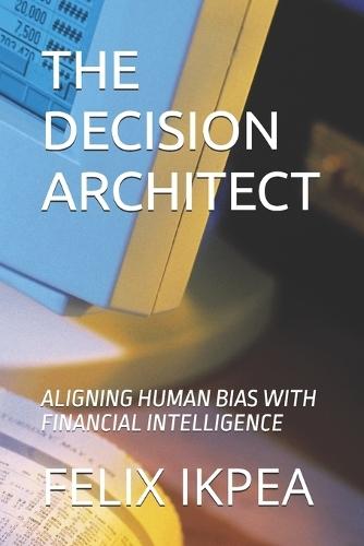 The Decision Architect: Aligning Human Bias with Financial Intelligence