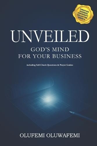 Unveiled: God's Mind for Your Christian Business
