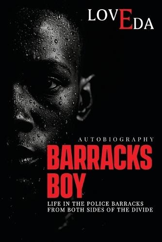 Barracks Boy: Life in the Police Barracks from Both Sides of the Divide 6 X 9 Inches Book