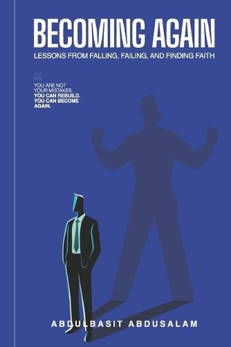 Becoming Again: Lessons from Falling, Failing, and Finding Faith