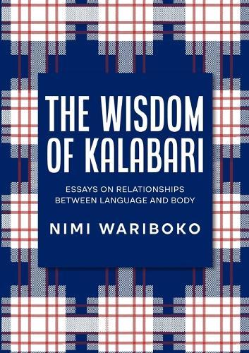 The Wisdom Of Kalabari: Essays On Relationships Between Language And Body