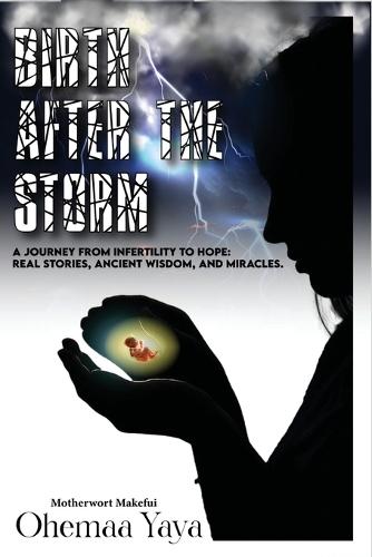 Birth After The Storm: A Journey of Infertility to Hope