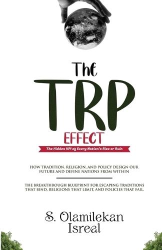 The TRP Effect: The Hidden KPI of Every Nation's Rise or Ruin