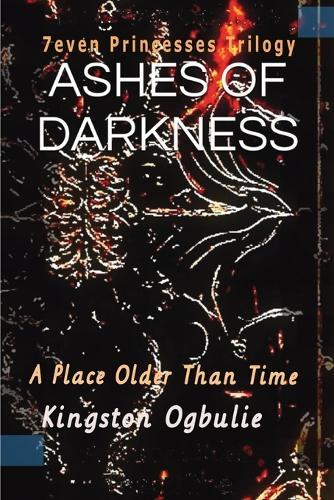 Ashes Of Darkness: A Place Older Than Time