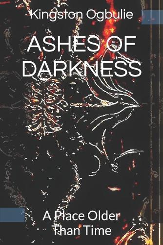 Ashes of Darkness: A Place Older Than Time