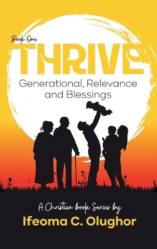 Thrive: Generational Relevance and Blessings (Book One)