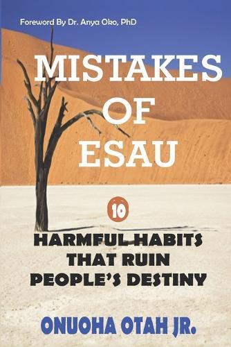 Mistakes of Esau: 10 Harmful Habits That Ruin People's Destiny